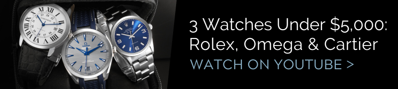 3 Watches Under $5000 - Rolex, Omega & Cartier | SwissWatchExpo